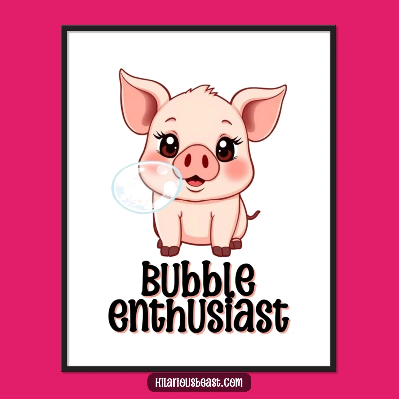Funny Piglet Bubble Blowing Poster - Adorable Silly Animal Wall Art Print