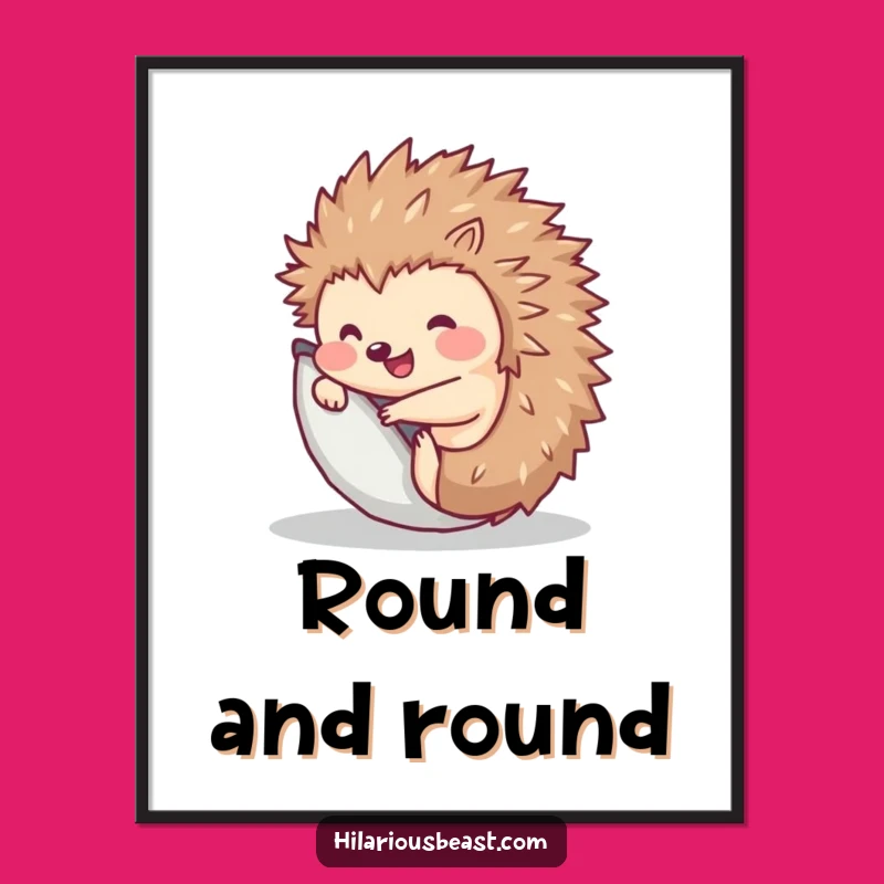 Funny Hedgehog Poster - Cheerful Rolling Animal Art Print, Hilarious Gift Idea