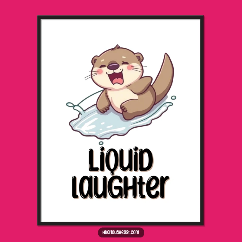 Funny Otter Laughing Poster: Slippery Slide, Water Splash, Playful Wall Art, Gift