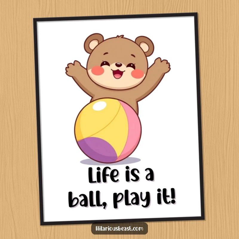 Funny Free Printable Wall Art: A happy bear cub in mid-balance on a colorful ball, radiating pure delight and playful energy.