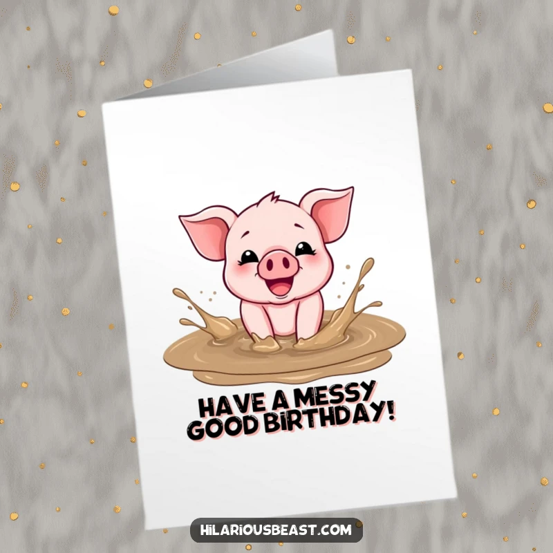 Funny Free Printable Birthday Card: A cheerful piglet gleefully splashing in a mud puddle.