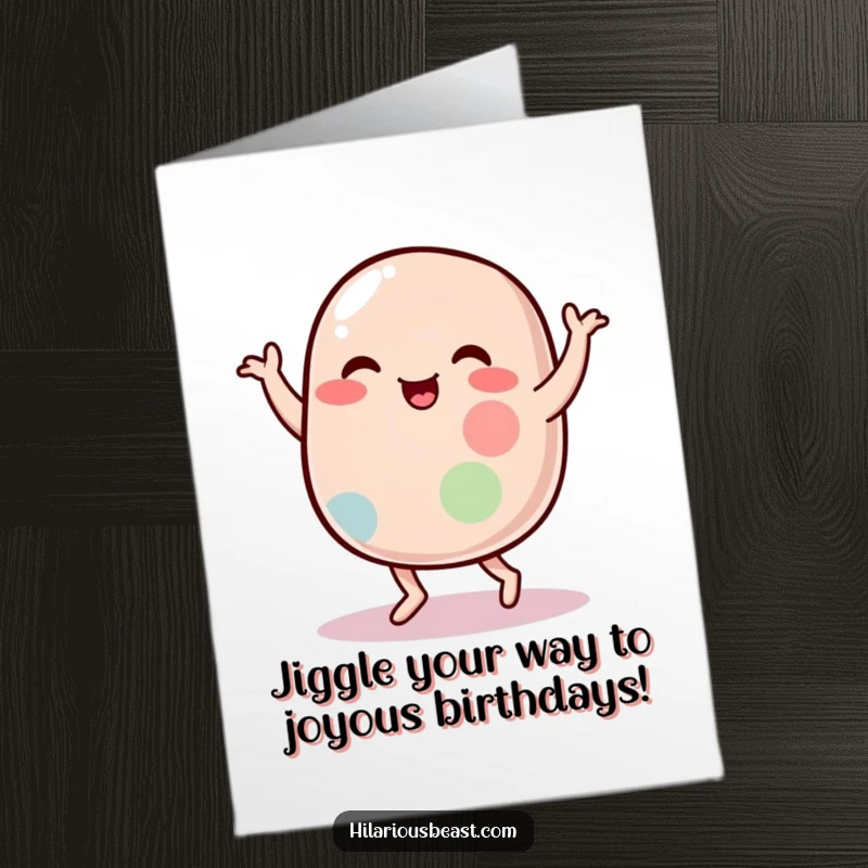 Funny Free Printable Birthday Card featuring a plump, wobbly jelly bean character performing a hilariously uncoordinated silly dance.