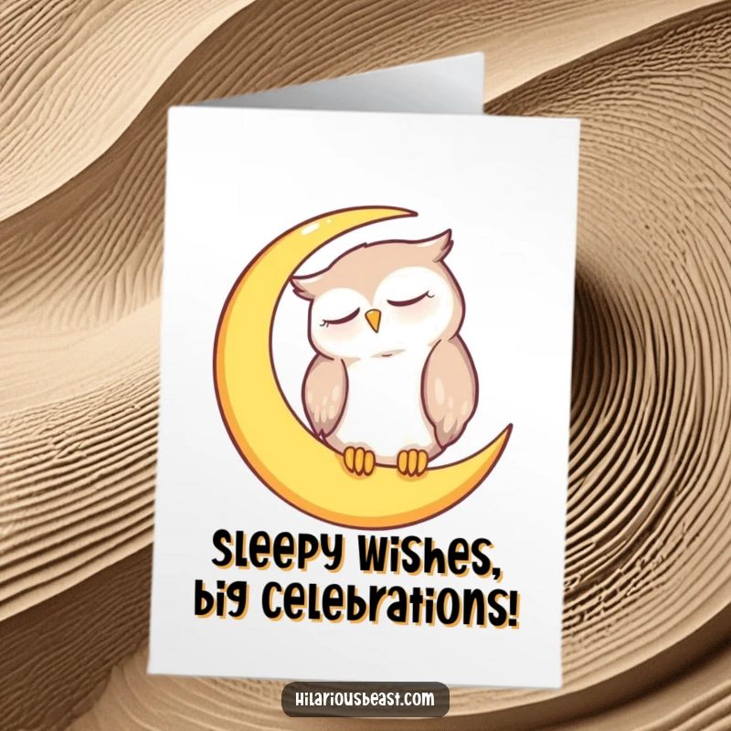 Funny Free Printable Birthday Card: Sleepy owl snoozing peacefully on a crescent moon, radiating pure relaxation and birthday wishes.